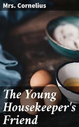 E-Book (epub) The Young Housekeeper's Friend von Mrs. Cornelius