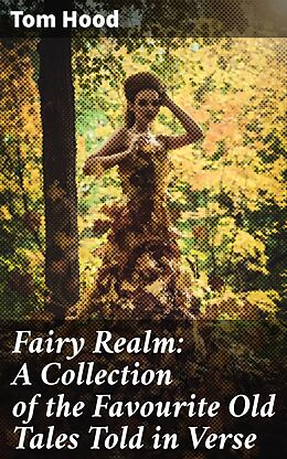 eBook (epub) Fairy Realm: A Collection of the Favourite Old Tales Told in Verse de Tom Hood