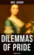 E-Book (epub) Dilemmas of Pride (Romance Classic) von Mrs. Loudon
