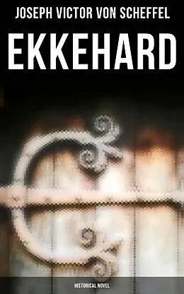 E-Book (epub) Ekkehard (Historical Novel) von Joseph Victor Von Scheffel