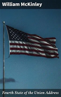 E-Book (epub) Fourth State of the Union Address von William McKinley