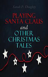 E-Book (epub) Playing Santa Claus and Other Christmas Tales von Sarah P. Doughty