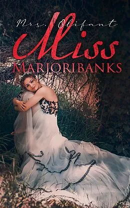 E-Book (epub) Miss Marjoribanks von Mrs. Olifant