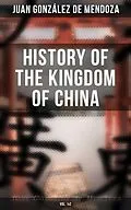 E-Book (epub) History of the Kingdom of China (Vol. 1&2) von Juan González de Mendoza
