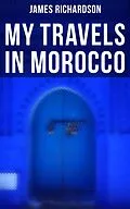 E-Book (epub) My Travels in Morocco von James Richardson