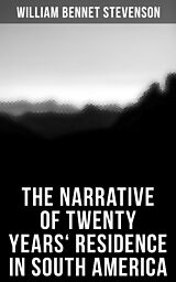E-Book (epub) The Narrative of Twenty Years' Residence in South America von William Bennet Stevenson