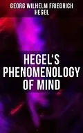 E-Book (epub) Hegel's Phenomenology of Mind von Georg Wilhelm Friedrich Hegel