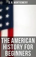 E-Book (epub) The American History for Beginners von D. H. Montgomery