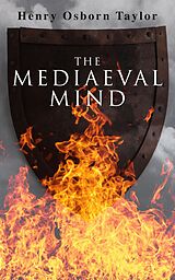 eBook (epub) The Mediaeval Mind (Vol. 1&amp;2) de Henry Osborn Taylor