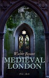eBook (epub) Medieval London (Vol. 1&amp;2) de Walter Besant