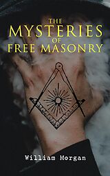 E-Book (epub) The Mysteries of Free Masonry von William Morgan