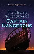 E-Book (epub) The Strange Adventures of Captain Dangerous (Vol. 1-3) von George Augustus Sala