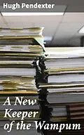 E-Book (epub) A New Keeper of the Wampum von Hugh Pendexter