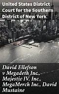 E-Book (epub) David Ellefson v Megadeth Inc., Majestic IV, Inc., MegaMerch Inc., David Mustaine von United States District Court for the Southern District of New Yo
