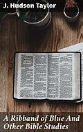 E-Book (epub) A Ribband of Blue And Other Bible Studies von J. Hudson Taylor