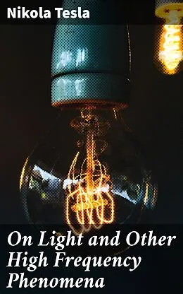 E-Book (epub) On Light and Other High Frequency Phenomena von Nikola Tesla