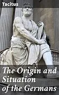 E-Book (epub) The Origin and Situation of the Germans von Tacitus