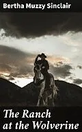E-Book (epub) The Ranch at the Wolverine von Bertha Muzzy Sinclair