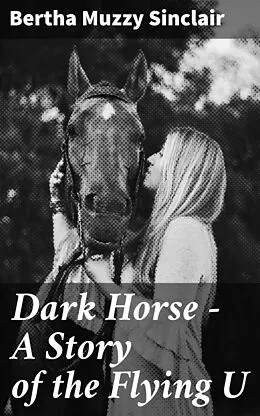 E-Book (epub) Dark Horse - A Story of the Flying U von Bertha Muzzy Sinclair