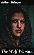 E-Book (epub) The Wolf Woman von Arthur Stringer