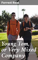 eBook (epub) Young Tom, or Very Mixed Company de Forrest Reid