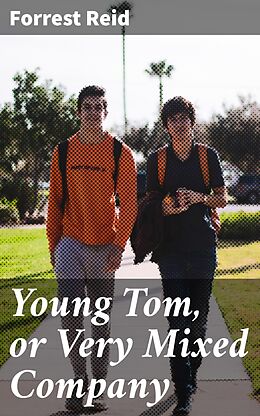 eBook (epub) Young Tom, or Very Mixed Company de Forrest Reid