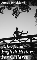 E-Book (epub) Tales from English History. For Children von Agnes Strickland