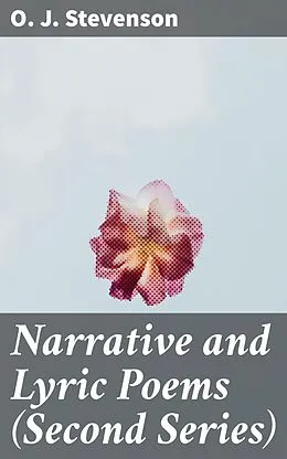 E-Book (epub) Narrative and Lyric Poems (Second Series) von O. J. Stevenson