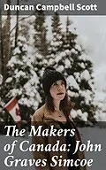 E-Book (epub) The Makers of Canada: John Graves Simcoe von Duncan Campbell Scott