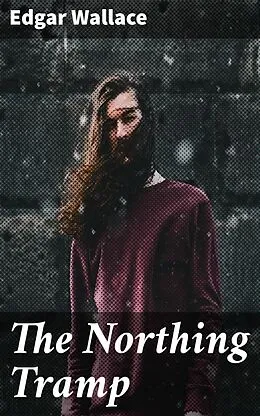E-Book (epub) The Northing Tramp von Edgar Wallace
