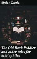 E-Book (epub) The Old Book Peddler and other tales for bibliophiles von Stefan Zweig
