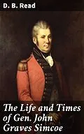 E-Book (epub) The Life and Times of Gen. John Graves Simcoe von D. B. Read