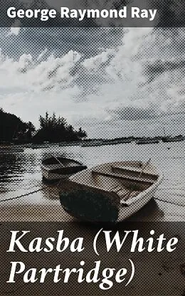 E-Book (epub) Kasba (White Partridge) von George Raymond Ray