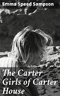 E-Book (epub) The Carter Girls of Carter House von Emma Speed Sampson