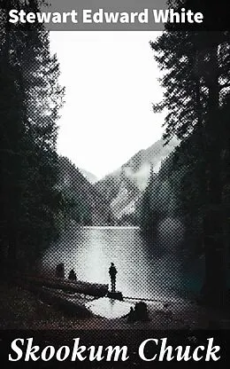 E-Book (epub) Skookum Chuck von Stewart Edward White