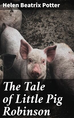 eBook (epub) The Tale of Little Pig Robinson de Helen Beatrix Potter