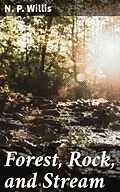 E-Book (epub) Forest, Rock, and Stream von N. P. Willis