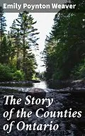 E-Book (epub) The Story of the Counties of Ontario von Emily Poynton Weaver