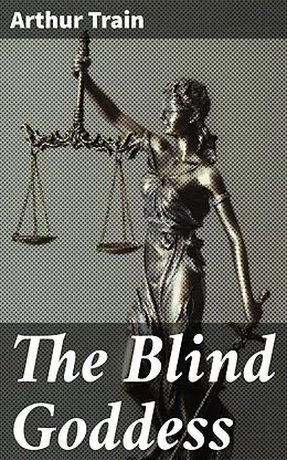 E-Book (epub) The Blind Goddess von Arthur Train