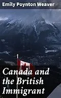 E-Book (epub) Canada and the British Immigrant von Emily Poynton Weaver