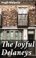 E-Book (epub) The Joyful Delaneys von Hugh Walpole