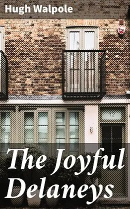 E-Book (epub) The Joyful Delaneys von Hugh Walpole