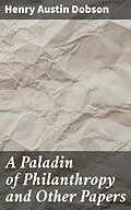E-Book (epub) A Paladin of Philanthropy and Other Papers von Henry Austin Dobson