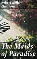 E-Book (epub) The Maids of Paradise von Robert William Chambers