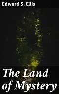 E-Book (epub) The Land of Mystery von Edward S. Ellis