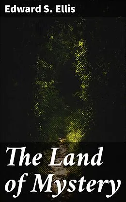 E-Book (epub) The Land of Mystery von Edward S. Ellis