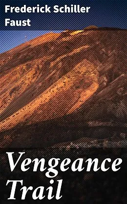 E-Book (epub) Vengeance Trail von Frederick Schiller Faust