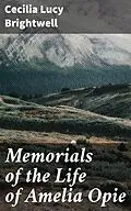 E-Book (epub) Memorials of the Life of Amelia Opie von Cecilia Lucy Brightwell