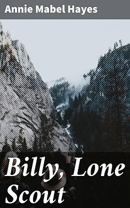 eBook (epub) Billy, Lone Scout de Annie Mabel Hayes