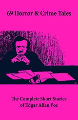 eBook (epub) 69 Horror &amp; Crime Tales: The Complete Short Stories of Edgar Allan Poe de Edgar Allan Poe